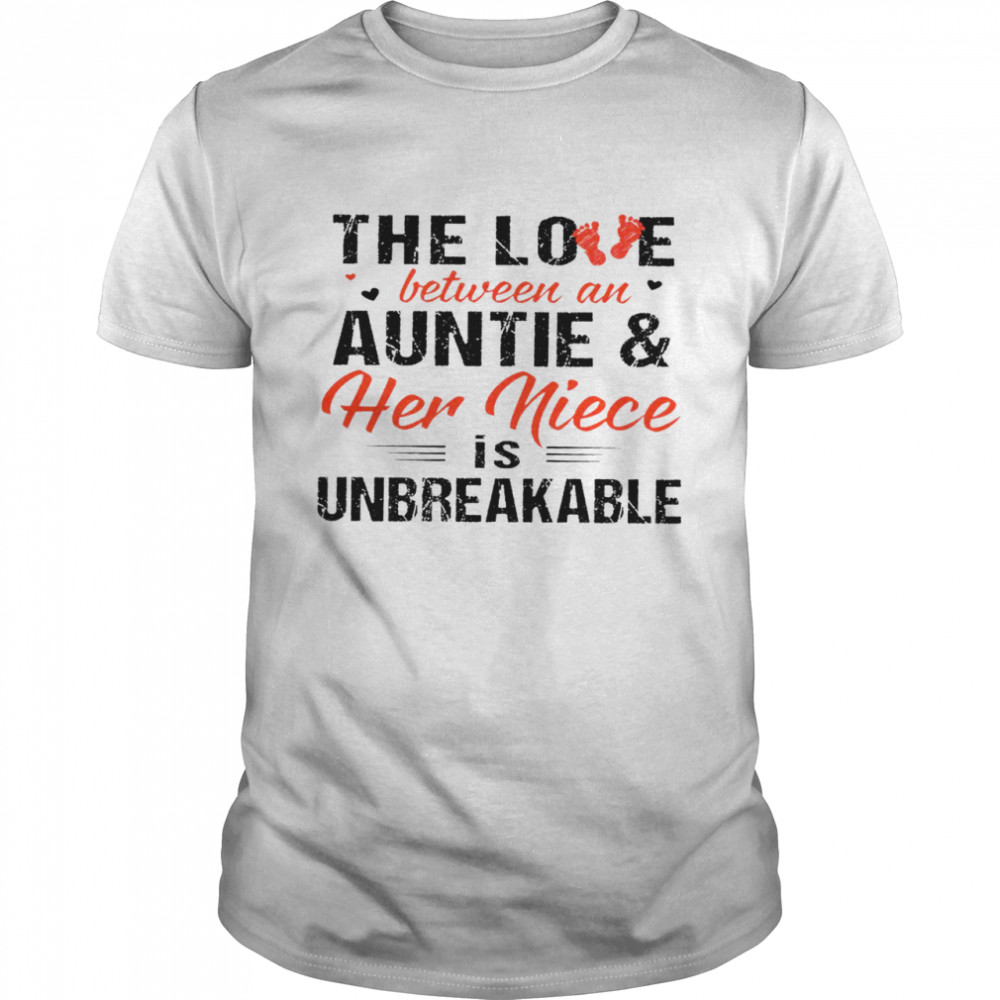 The love between an auntie and her niece is unbreakable shirt