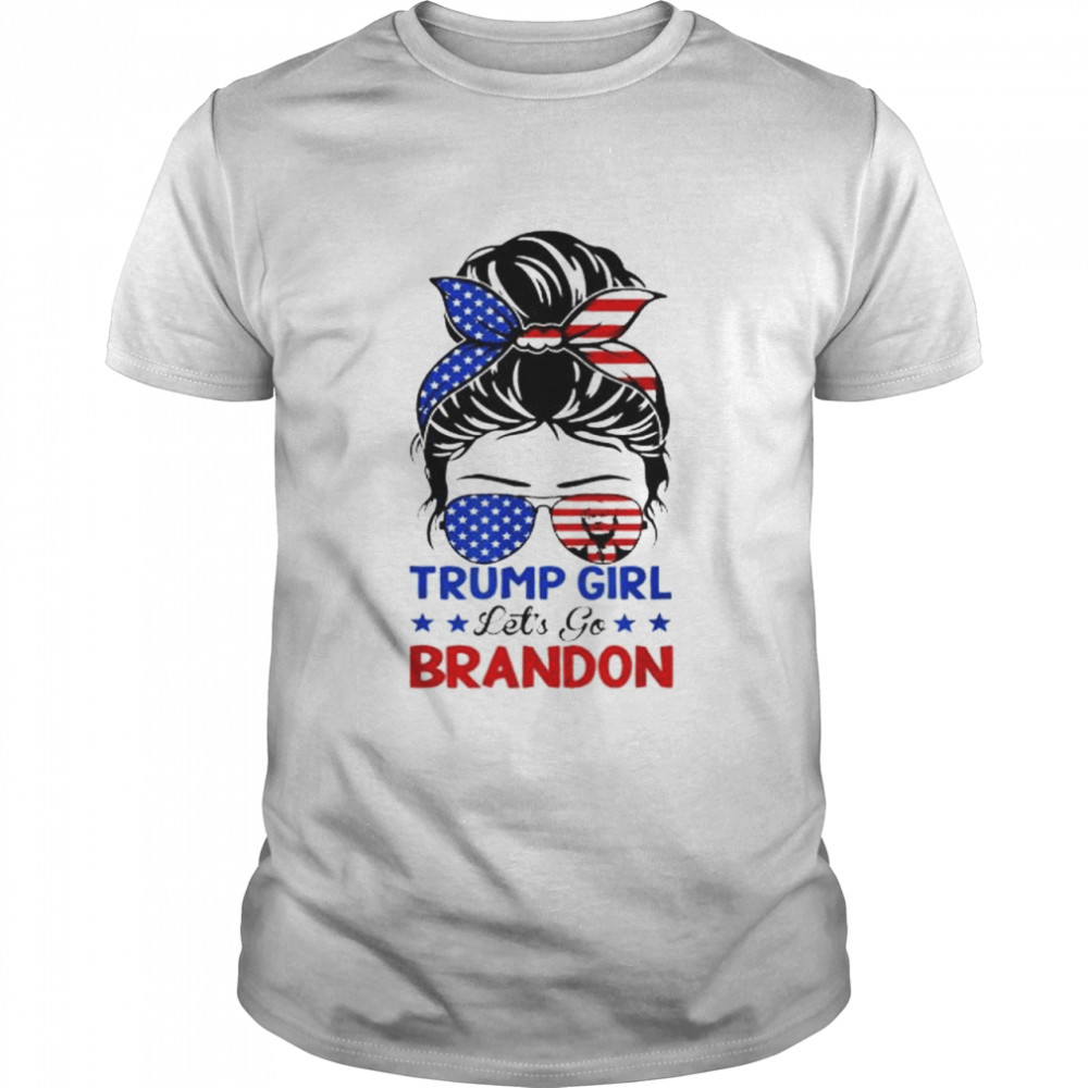 Trump girl lets go brandon shirt