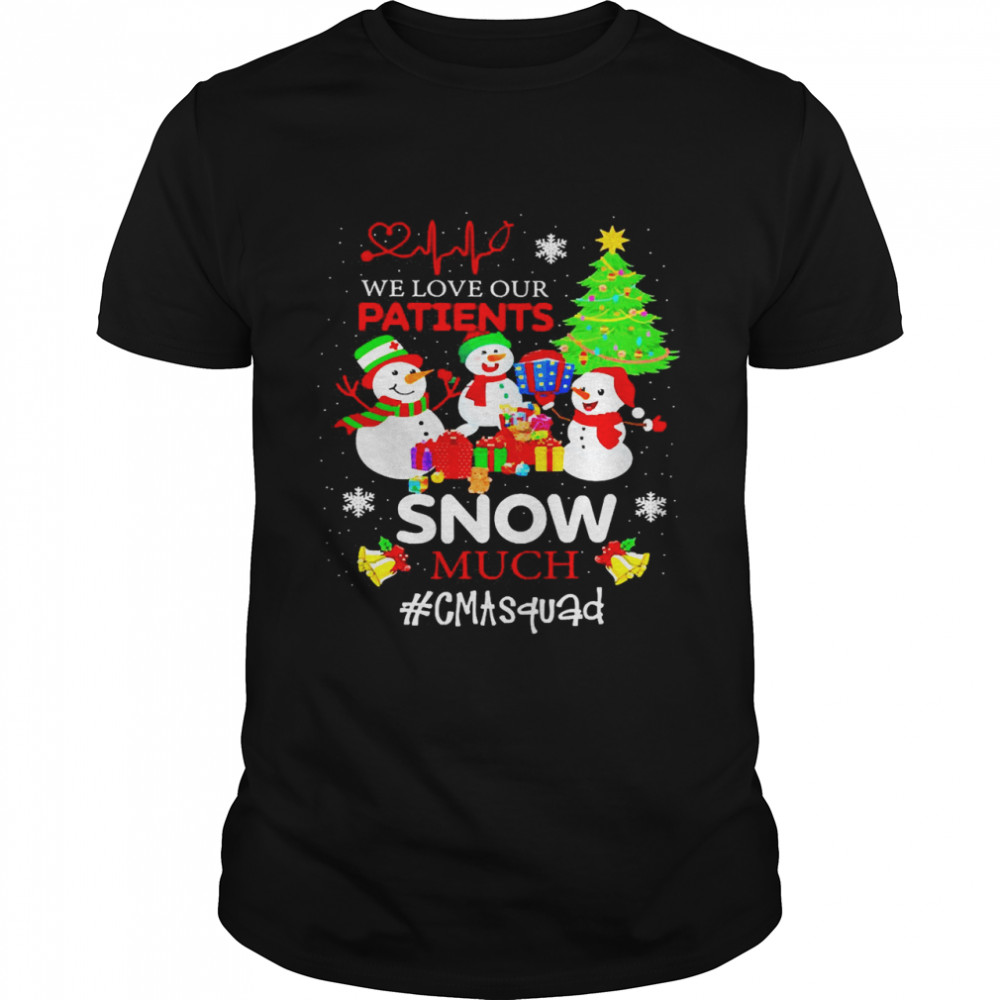 We Love Our Patients Snow Much CMA Squad Christmas Sweater Shirt