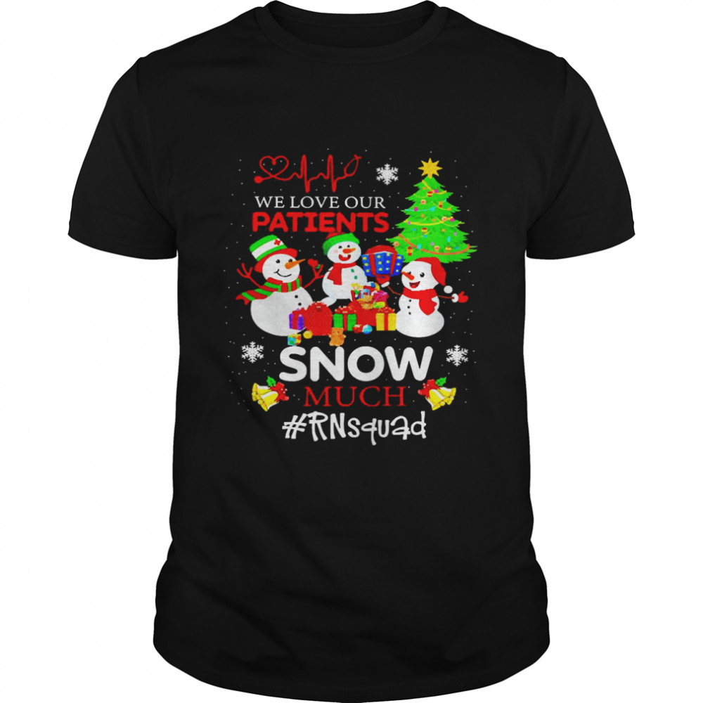 We Love Our Patients Snow Much RN Squad Christmas Sweater Shirt