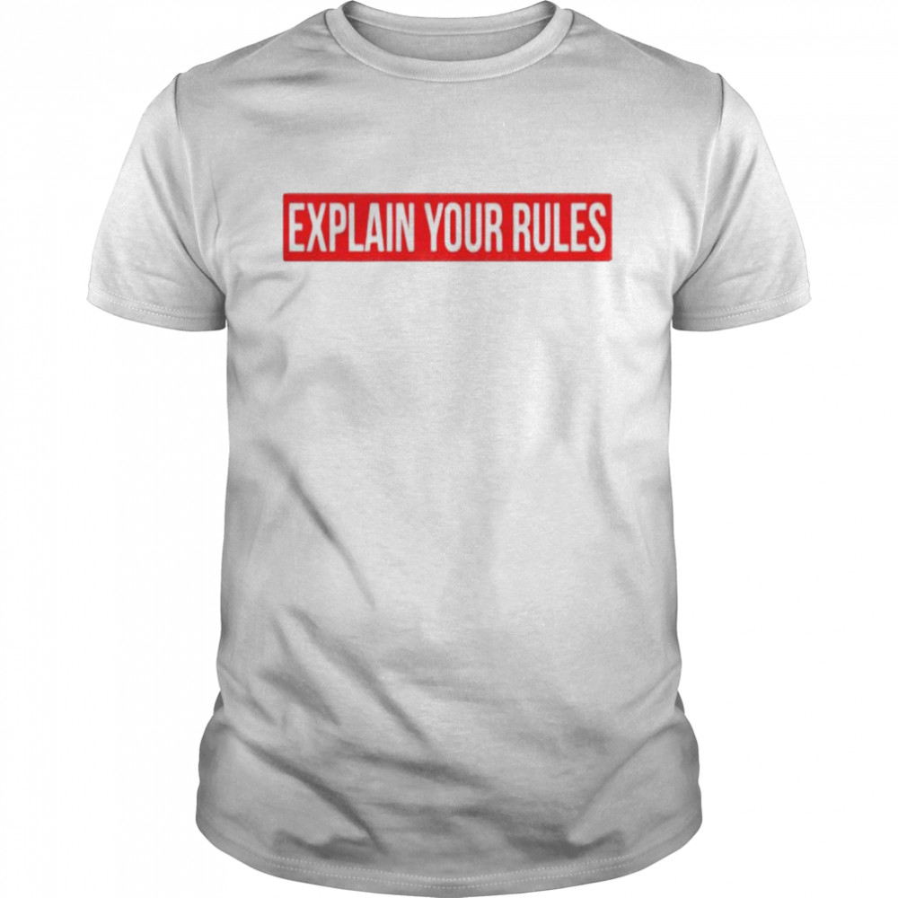 Awesome explain your rules shirt