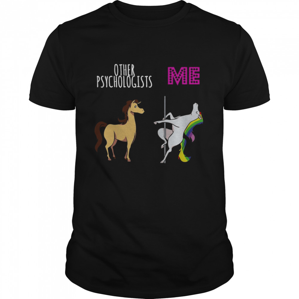 Horse Unicorn Pole Dance Other Psychologists Me Shirt