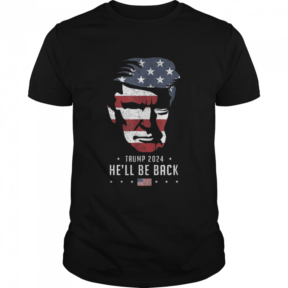 Präsident Trump 2024 Election He’ll Be Back, Patriotic Shirt