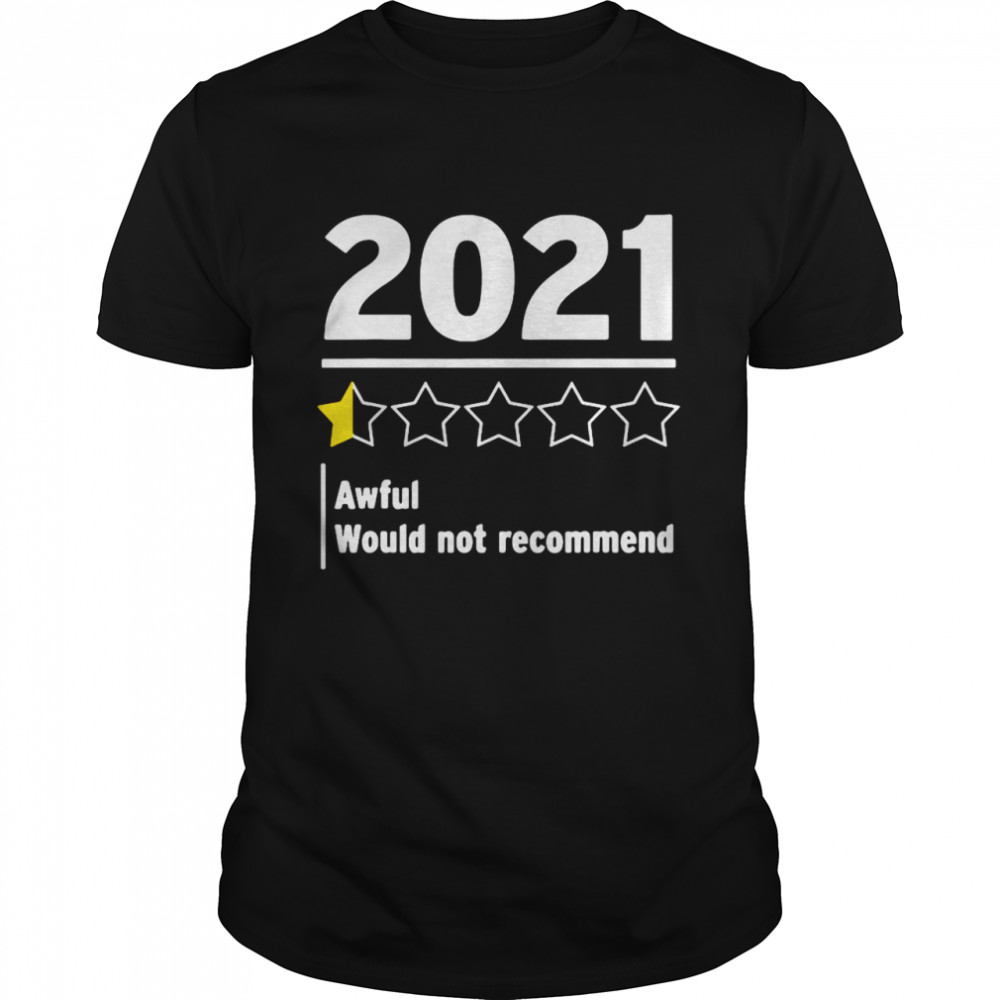 2021 Review Awful Would Not Recommend Half Star Rating Shirt