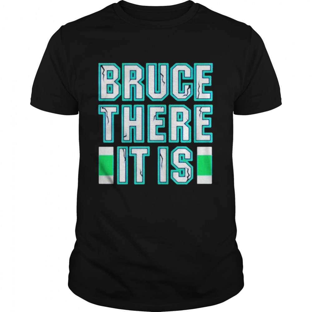 Bruce There It Is shirt