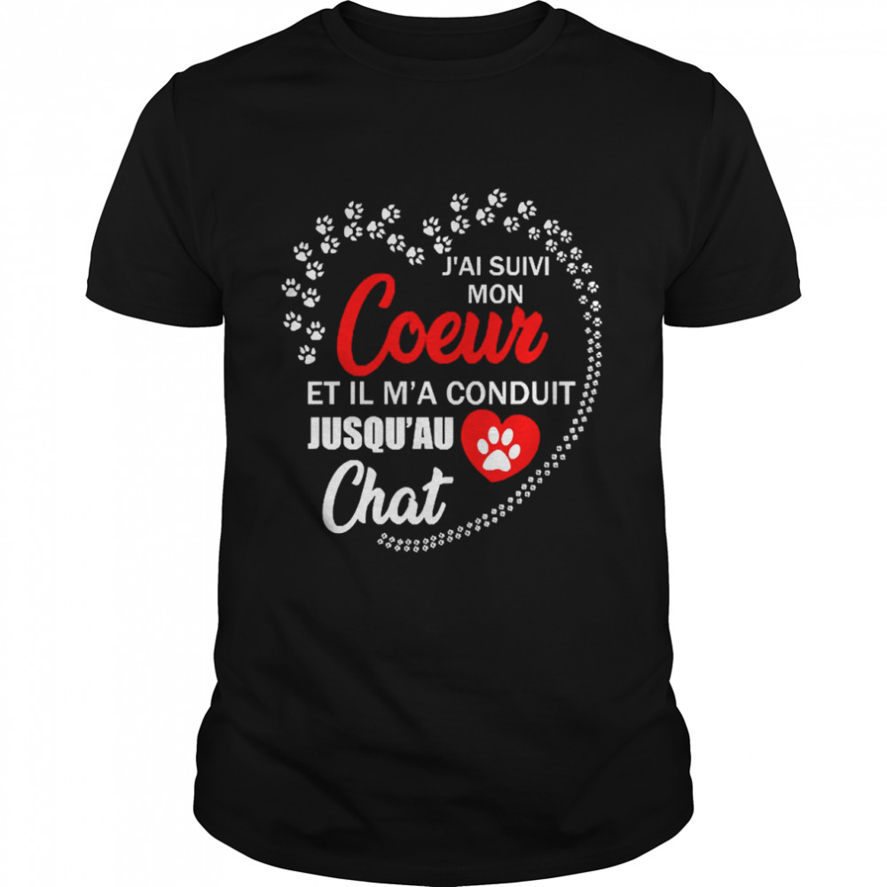 Cat J’ai Suivi Mon Coeur Jusqu’au Chat Shirt