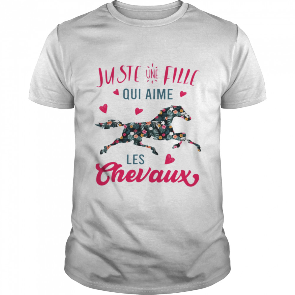 Juste Une Fille Qui Aime Les Chevaux shirt