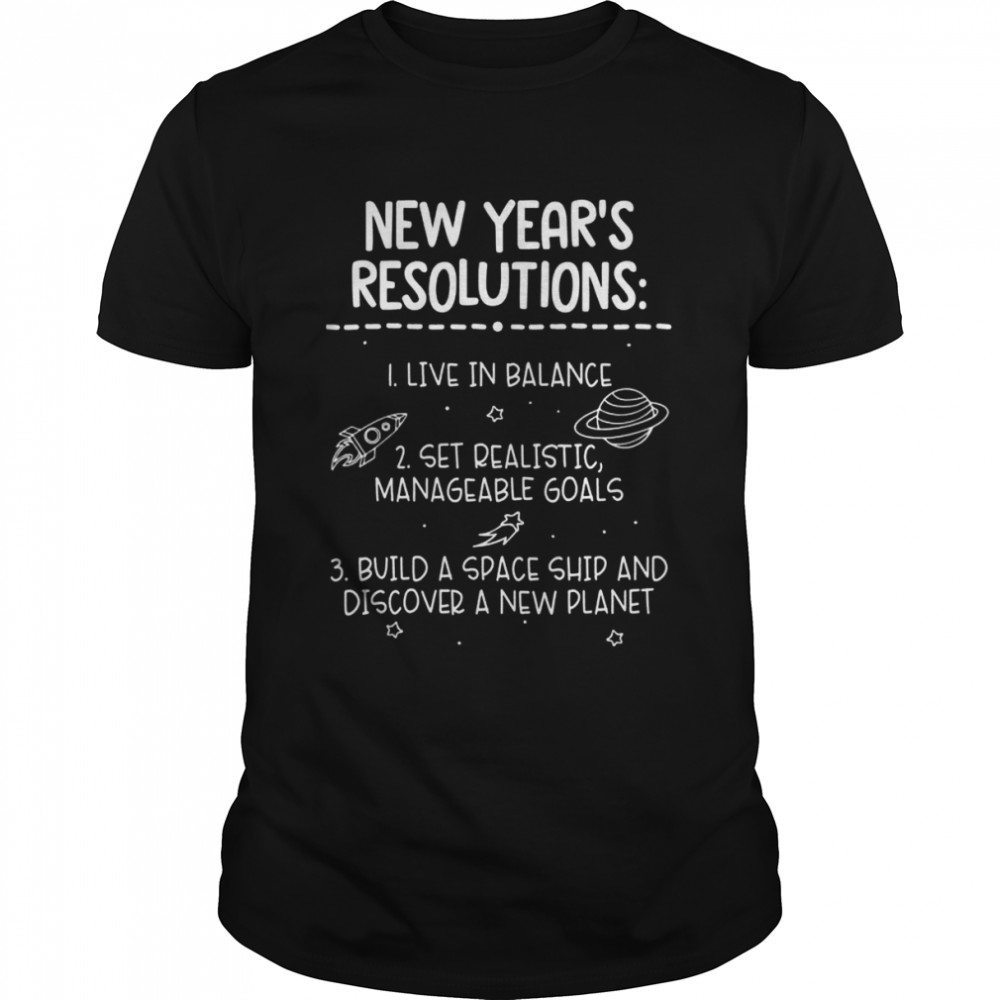 New Years Resolution Build A Spaceship Astronomy Shirt