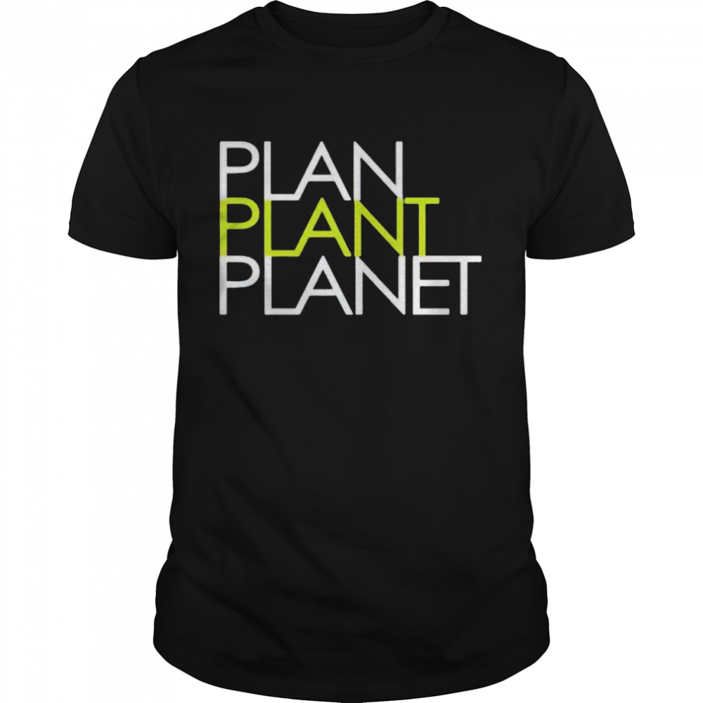 Plan plant planet shirt