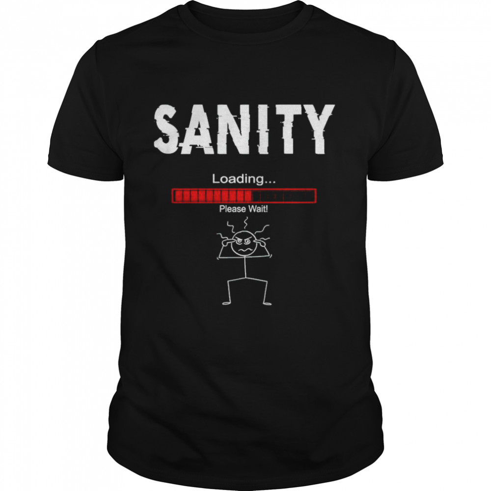 Sanity loading please wait shirt