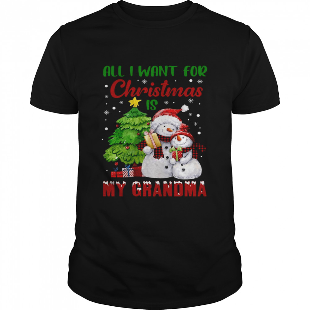 Snowman All I Want For Christmas Is My Grandma Sweater Shirt