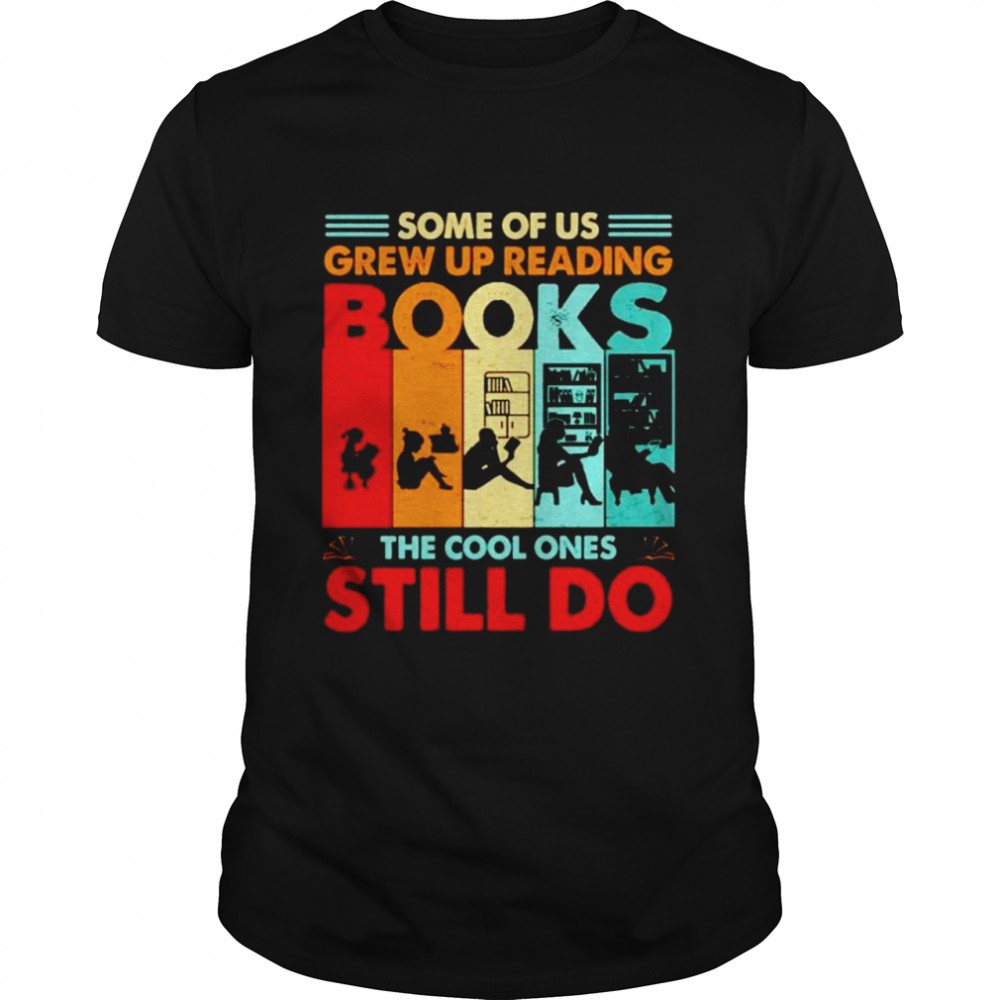 Some of us grew up reading books the cool ones still do vintage shirt