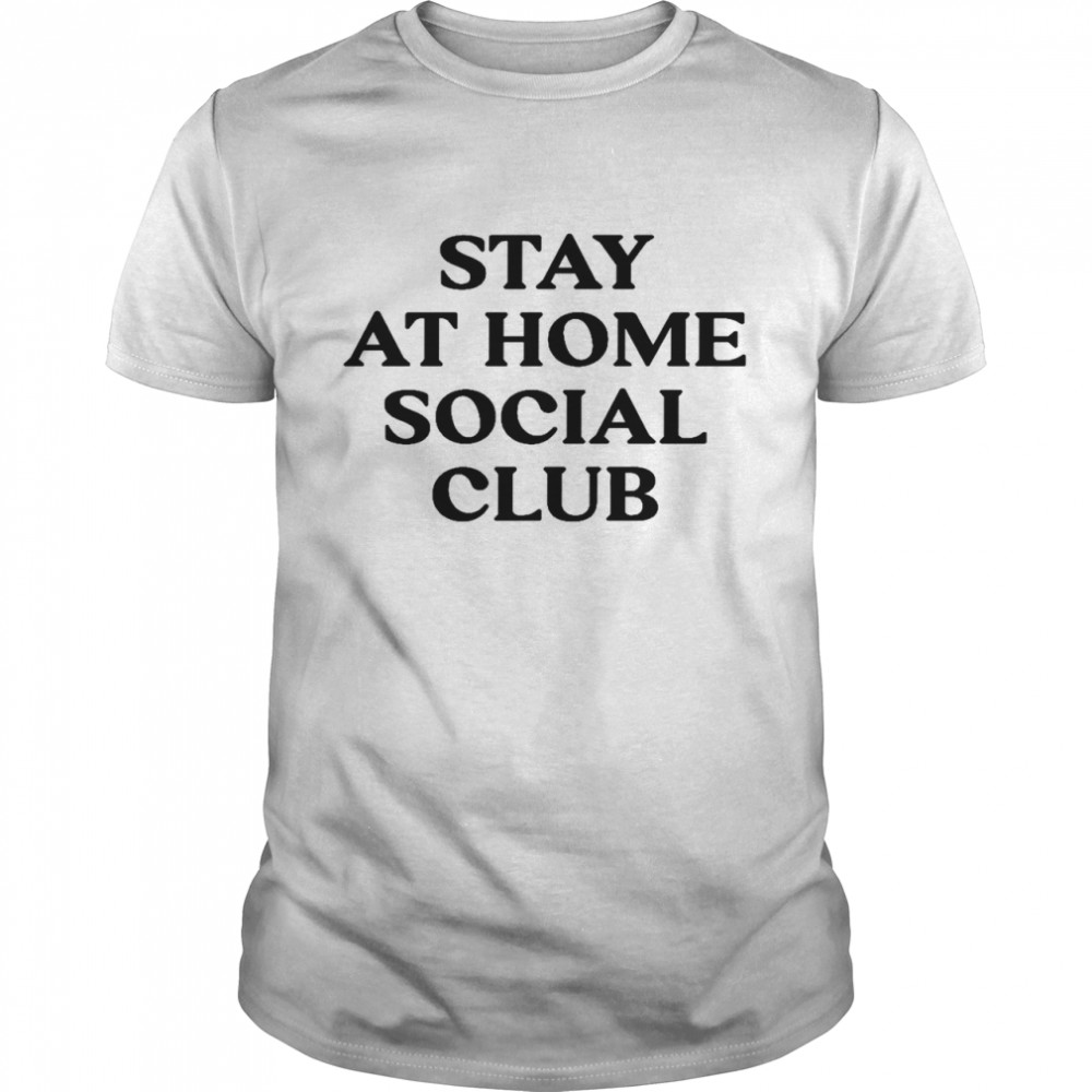 Stay at home social club shirt