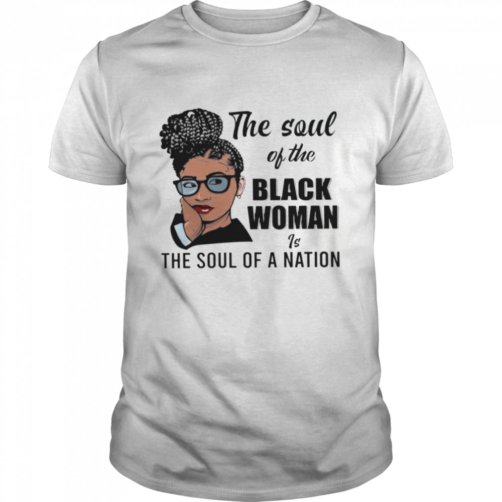 The Soul Of The Black Woman Is The Soul Of A Nation shirt