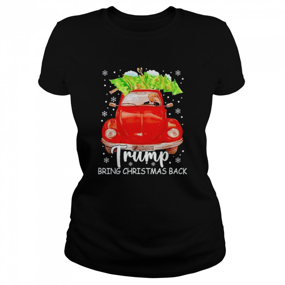 Trump bring Christmas back shirt Classic Women's T-shirt