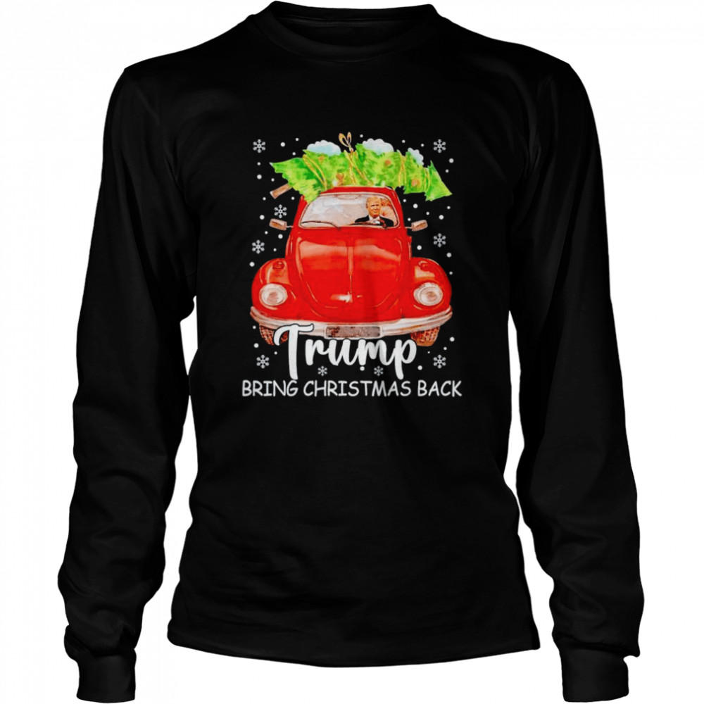 Trump bring Christmas back shirt Long Sleeved T-shirt