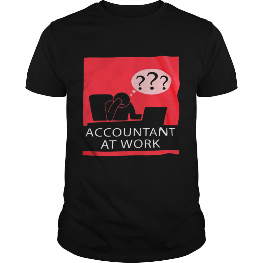 Accountant at work shirt