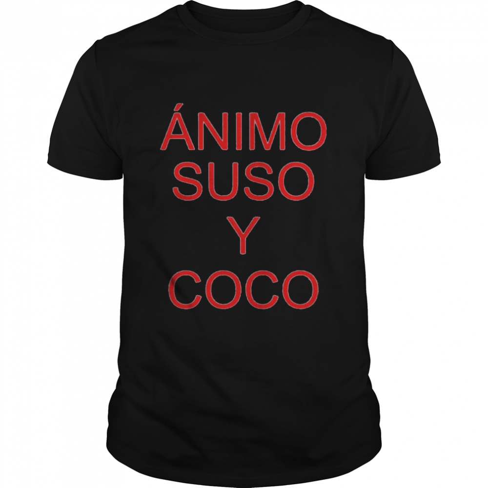 Best animo Suso Y Coco shirt