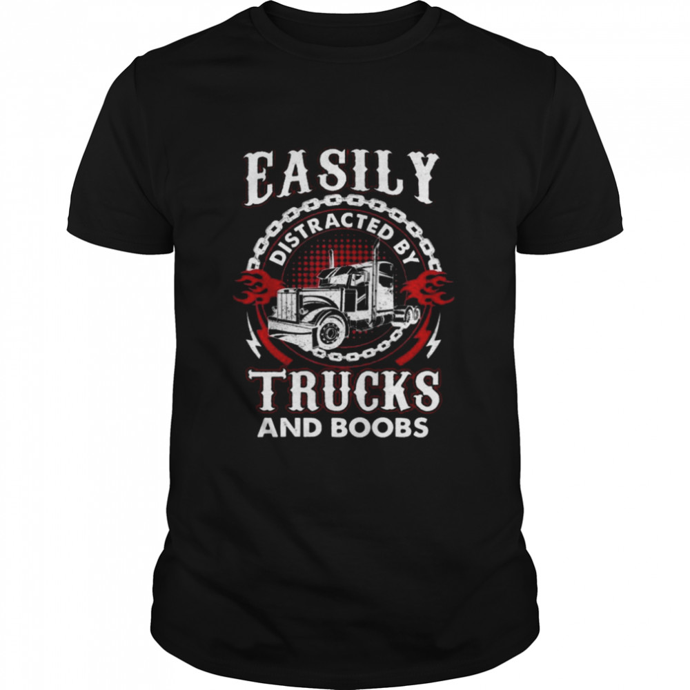 Easily Distracted By Truck And Boobs Trucker Shirt