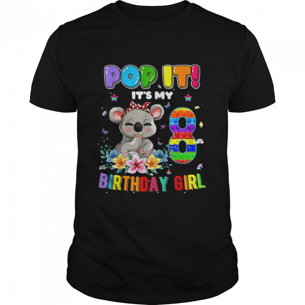 I’m 8 Years Old 8th Birthday Koala Girls Pop It Shirt