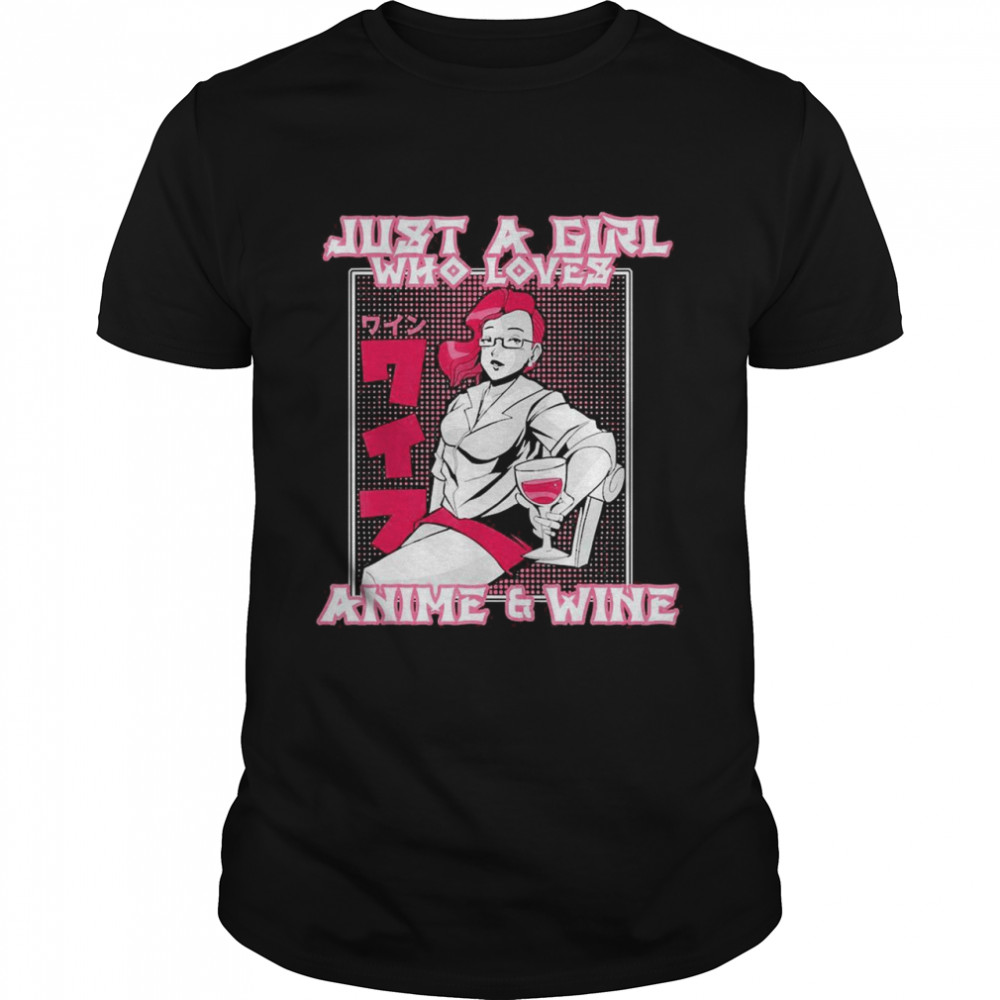 Just a Girl who loves Anime Wine Otaku Kawaii Merch Shirt