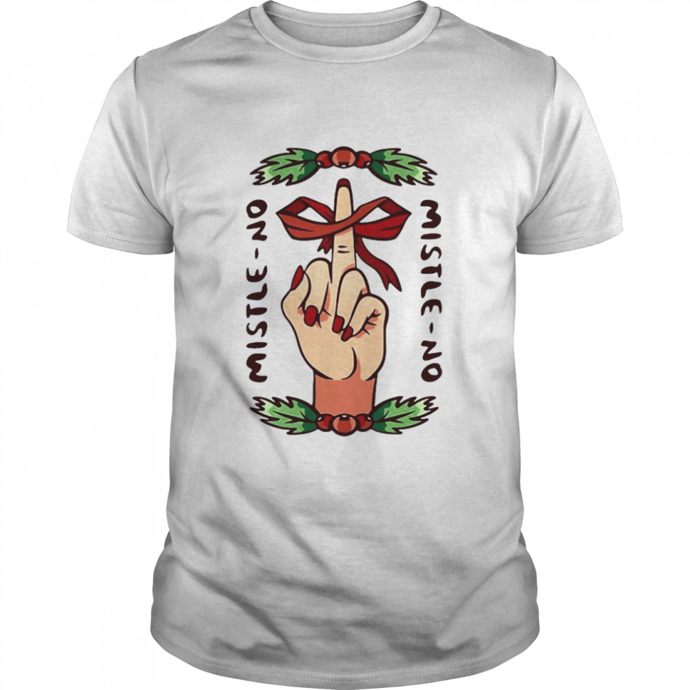 Mistle No Middle Finger Christmas Shirt