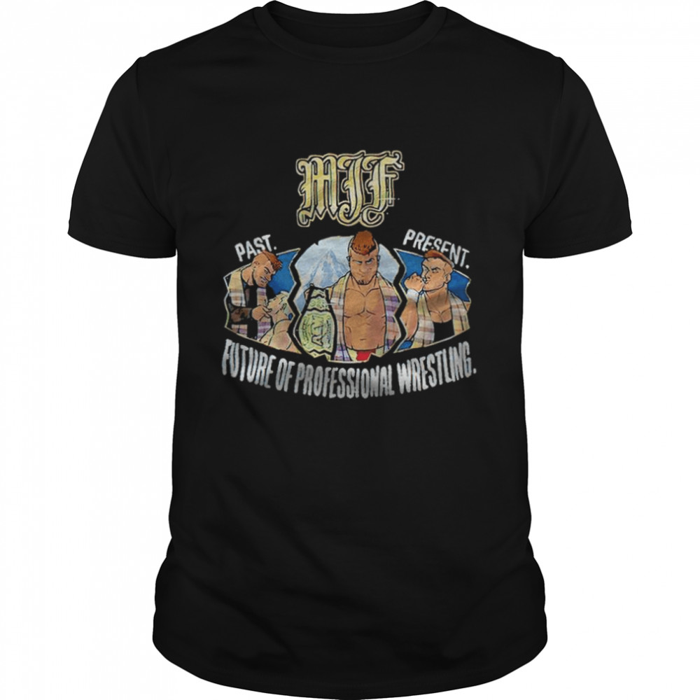 MJF past present future of professional wrestling T-shirt