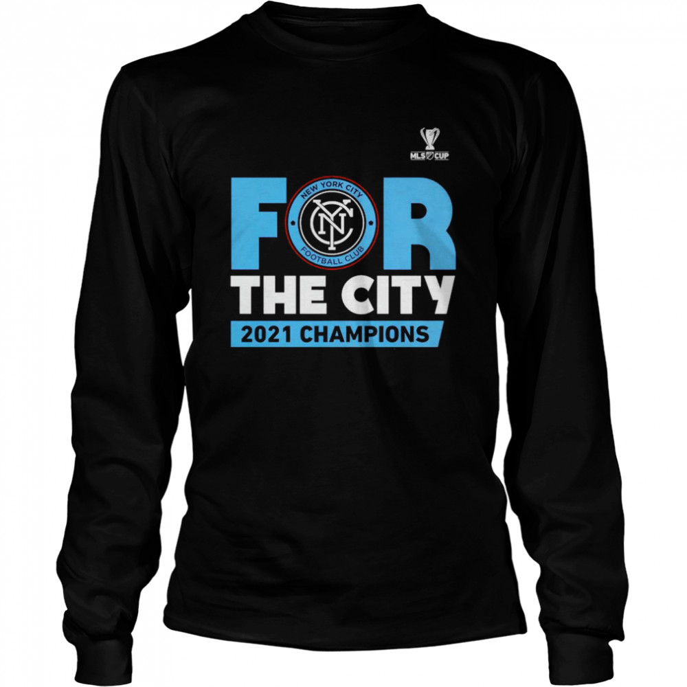 New York City FC for the city 2021 champions shirt Long Sleeved T-shirt