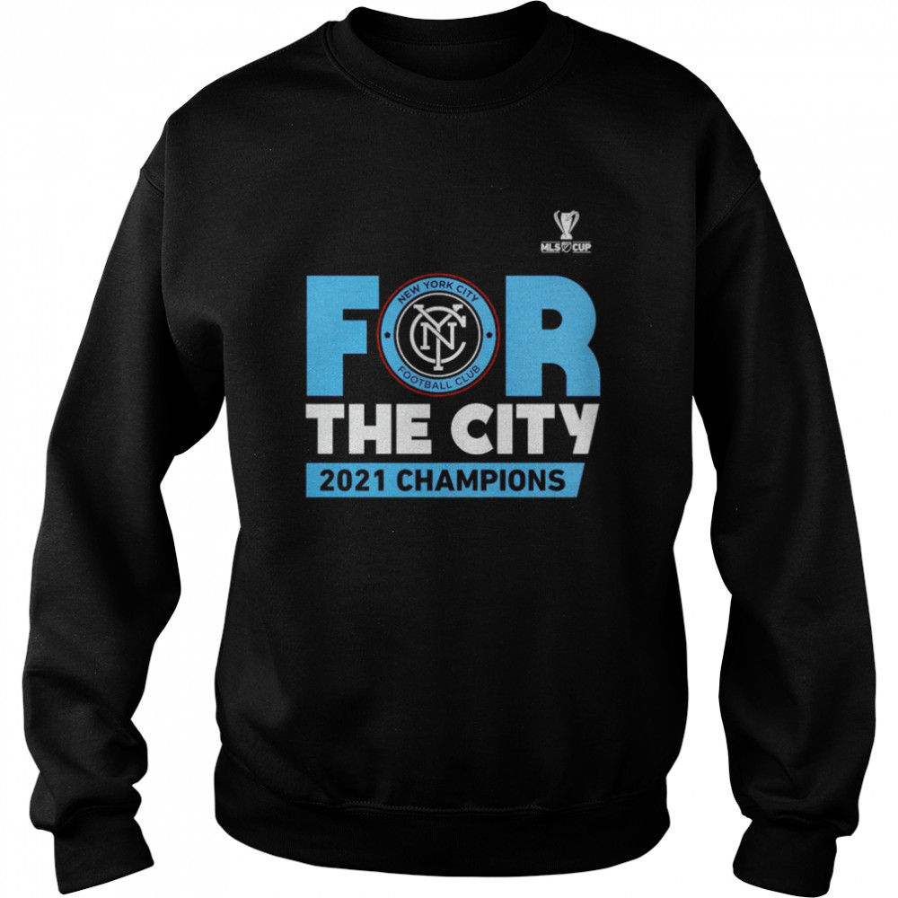 New York City FC for the city 2021 champions shirt Unisex Sweatshirt