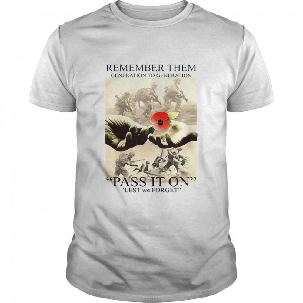 Remember Them Generation To Generation Pass It On Lest We Forget Poppy Veterans Day Shirt