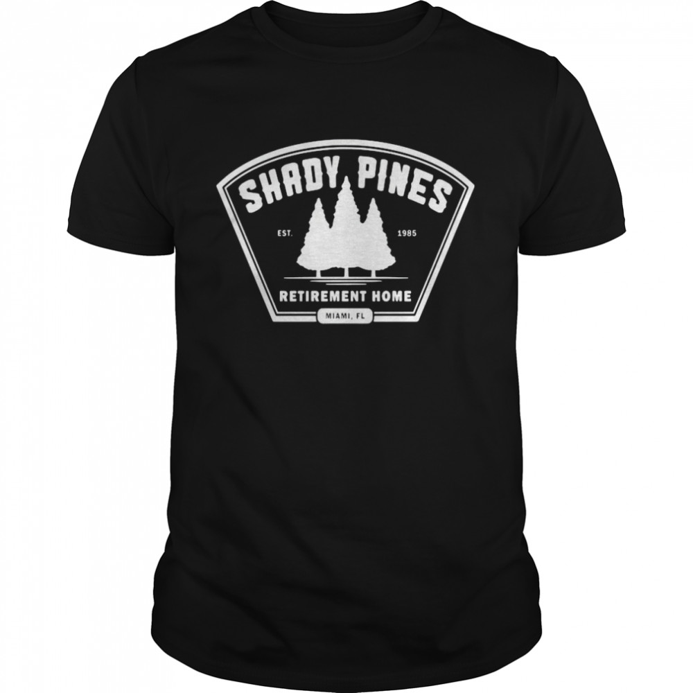 Shady Pines Retirement Home Sweat Shirt