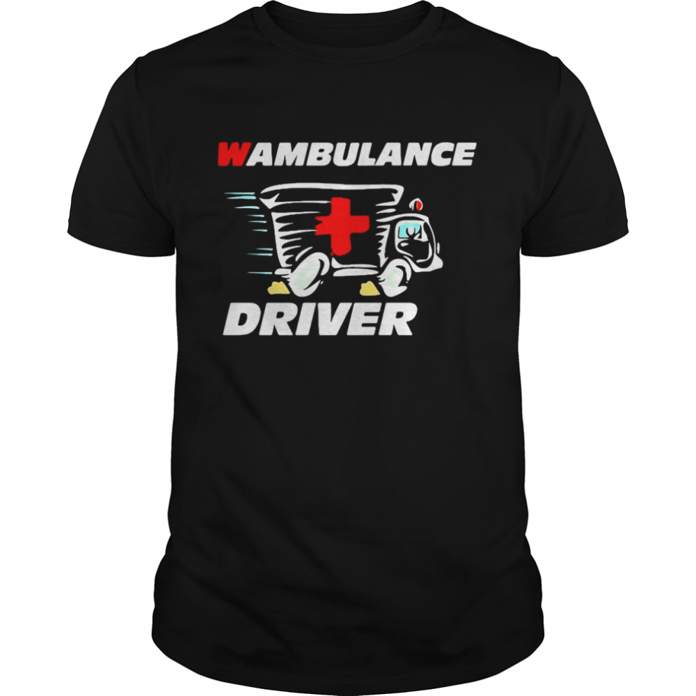 The Emt Wambulance Driver Premium Shirt