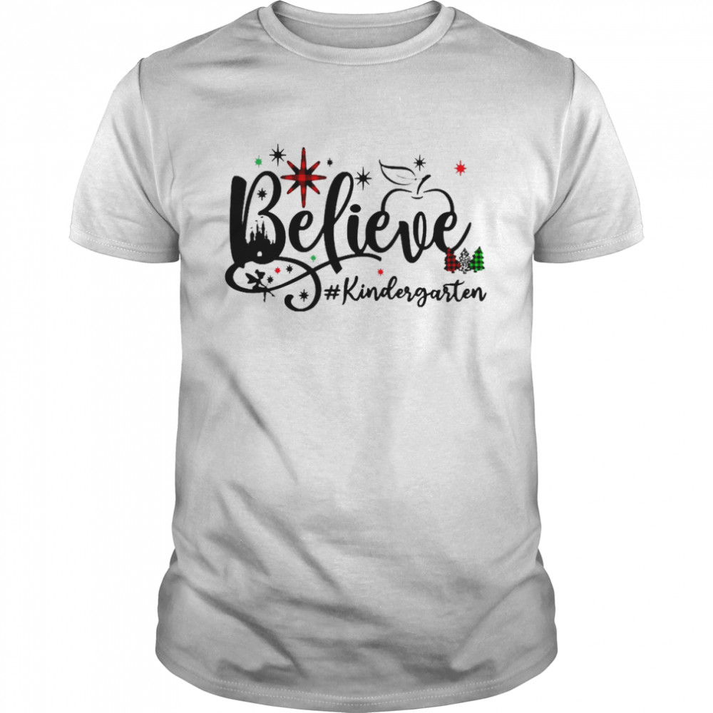Believe Kindergarten Christmas Sweater Shirt