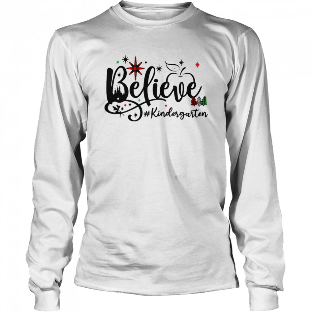 Believe Kindergarten Christmas Sweater  Long Sleeved T-shirt