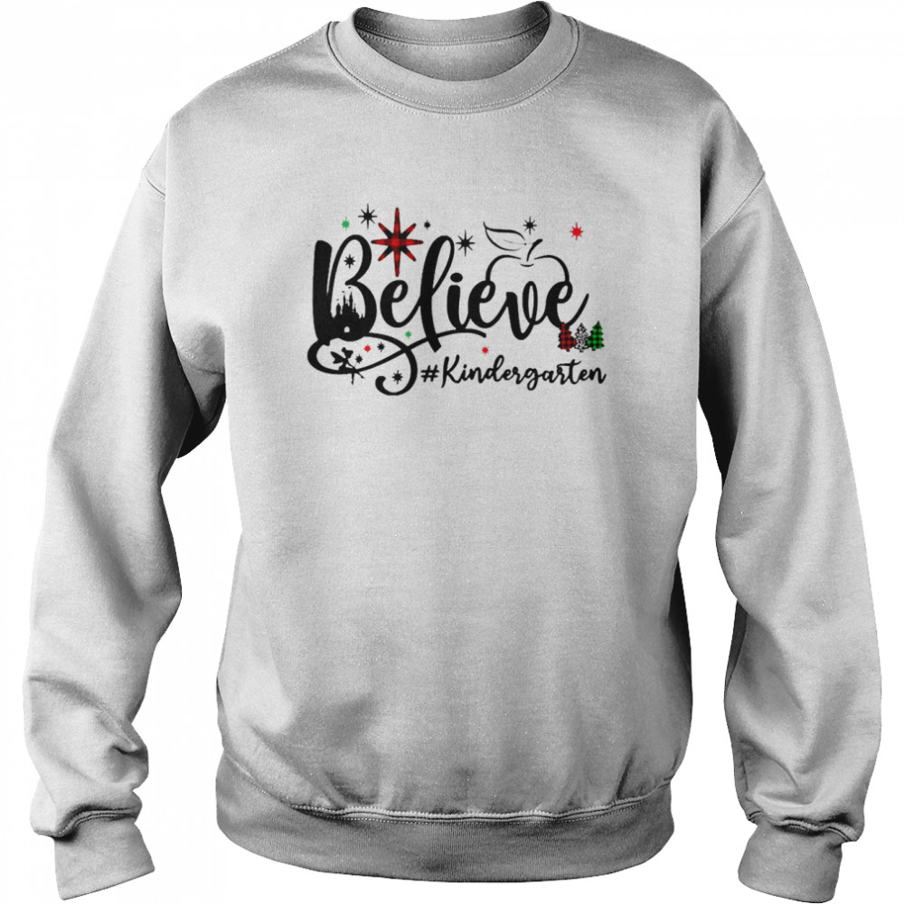 Believe Kindergarten Christmas Sweater  Unisex Sweatshirt
