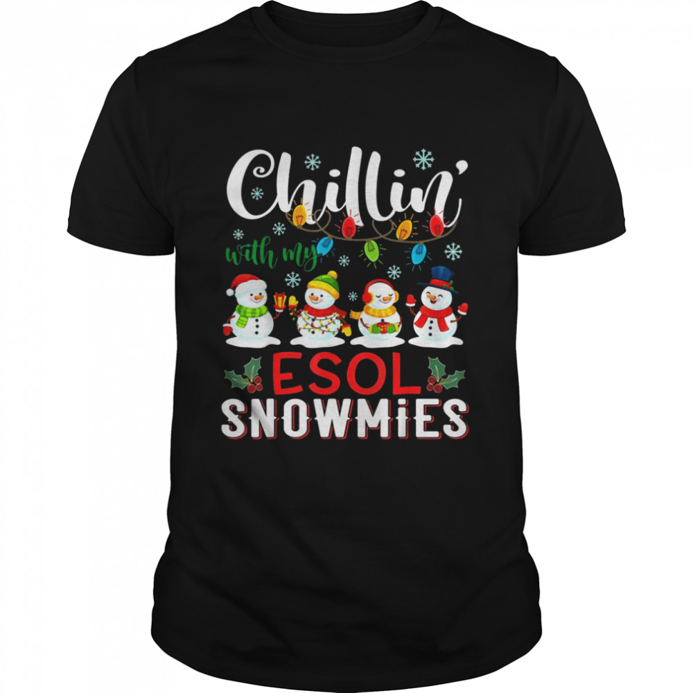 Chillin With My ESOL Snowmies Christmas Teacher Student Shirt