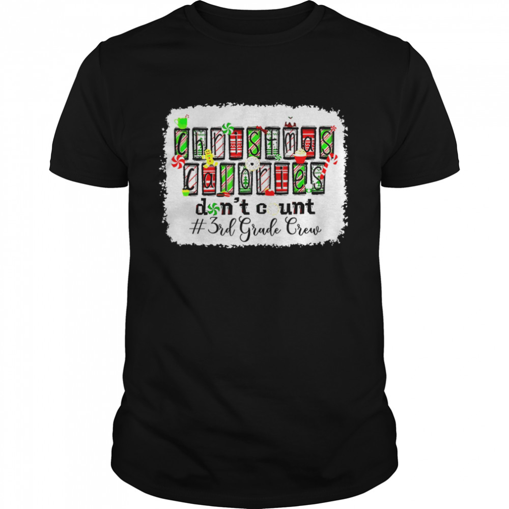 Christmas Calories Don’t Coun 3rd Grade Crew Xmas Holiday Shirt