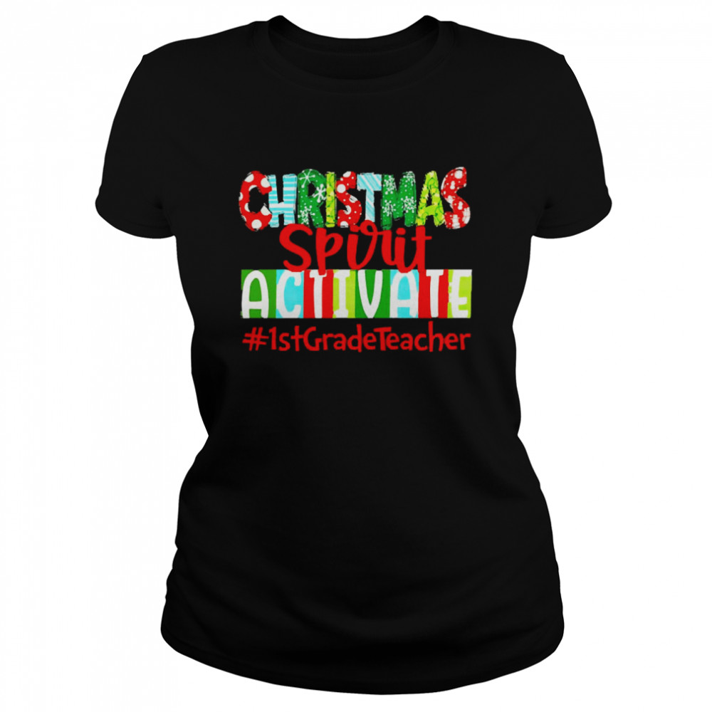 Christmas Spirit Activate 1st Grade Teacher Sweater  Classic Women's T-shirt