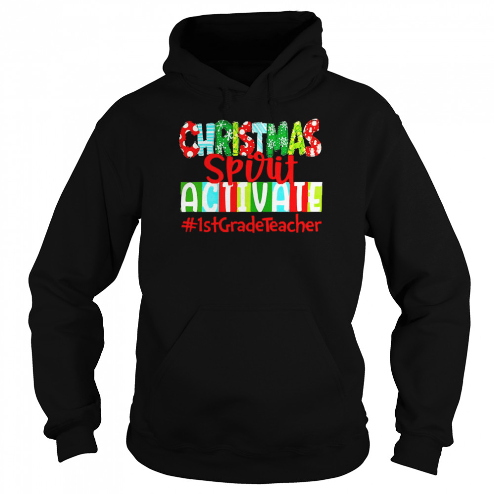 Christmas Spirit Activate 1st Grade Teacher Sweater  Unisex Hoodie