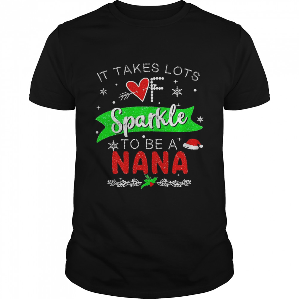 It Takes Lots of Sparkle To Be A Nana Christmas Sweater  Classic Men's T-shirt