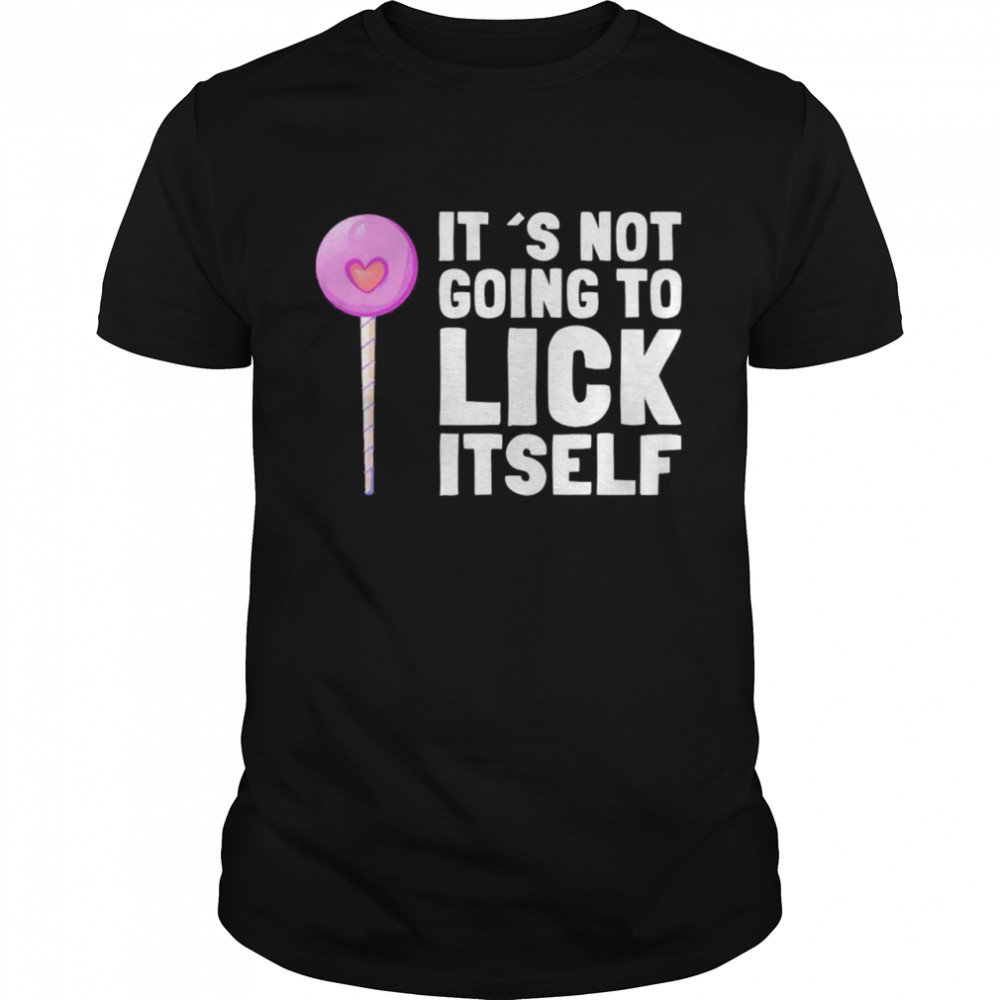 It’s Not Going To Lick Itself Pun Lollypops Summer Vacation Shirt