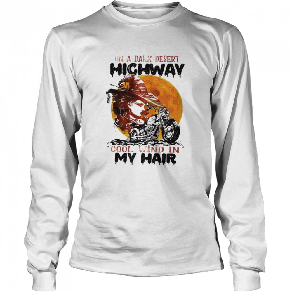 On A Dark Desert Highway Cool Wind In My Hair shirt Long Sleeved T-shirt