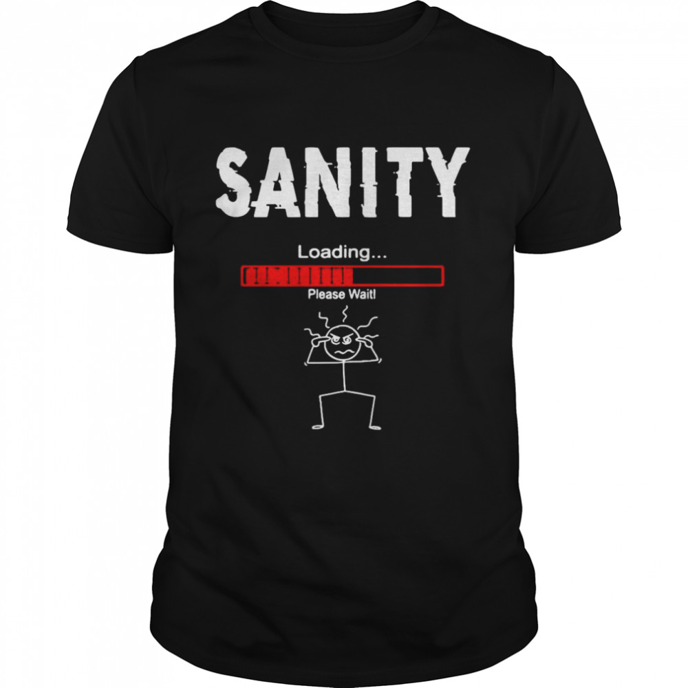 Sanity Loading Please Wait Shirt