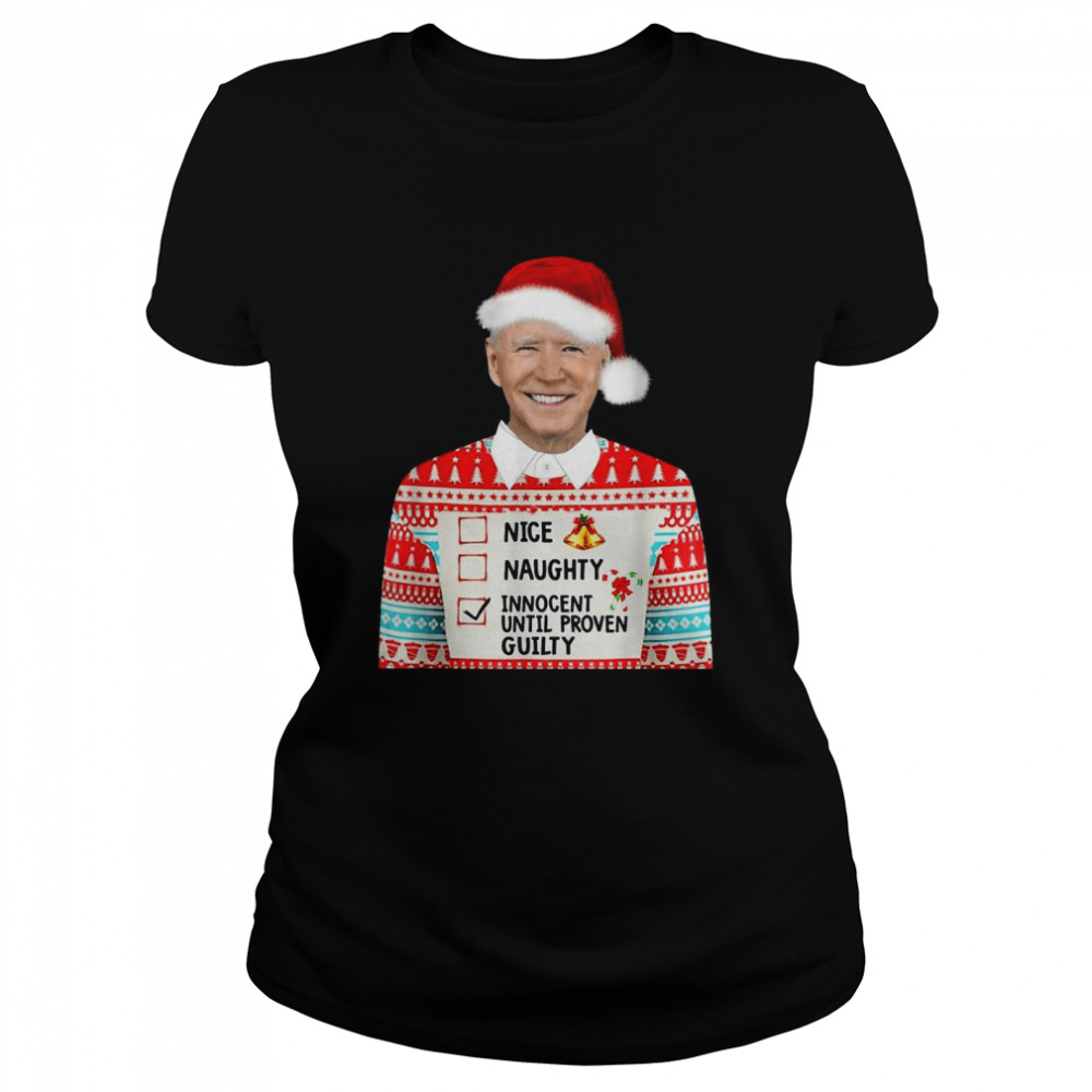 Santa Biden Nice Naughty Innocent Until Proven Guilty Sweater  Classic Women's T-shirt