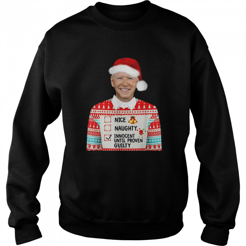 Santa Biden Nice Naughty Innocent Until Proven Guilty Sweater  Unisex Sweatshirt