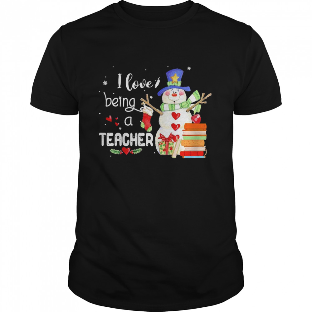 Snowman I Love Being A Teacher Christmas Sweater Shirt