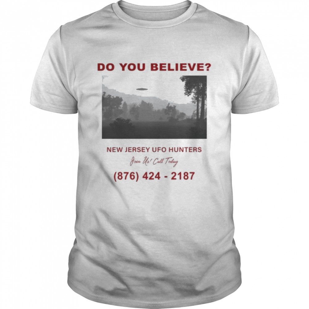 Do You Believe New Jersey Ufo Hunters Shirt