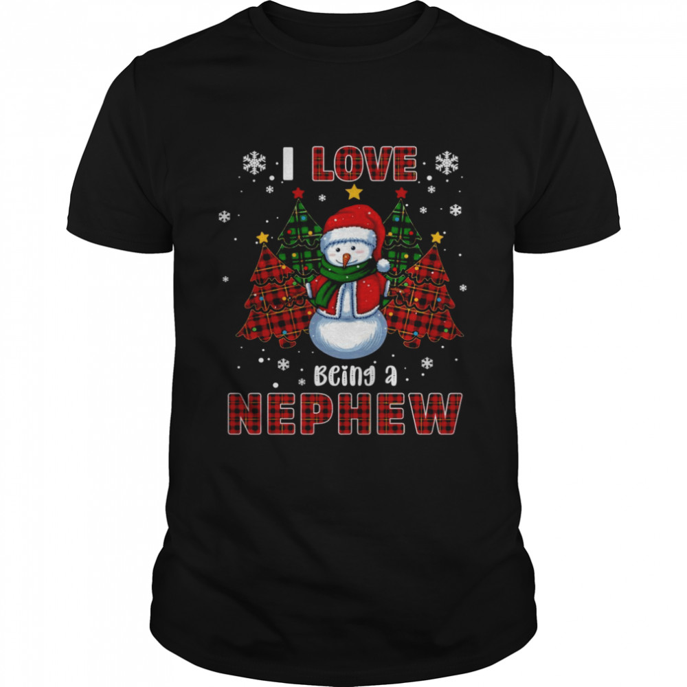 I Love Being A Nephew Snowman Christmas Xmas Shirt