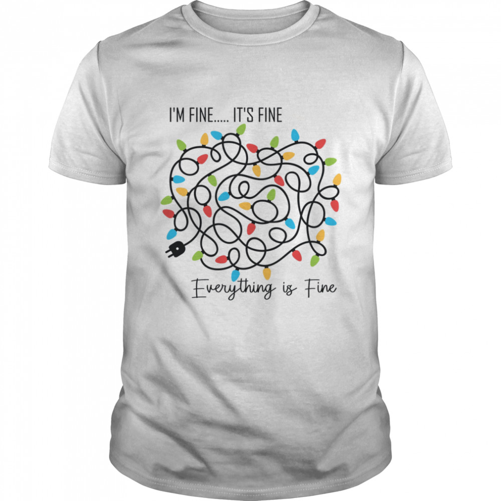 I’m fine it’s fine everything is fine shirt