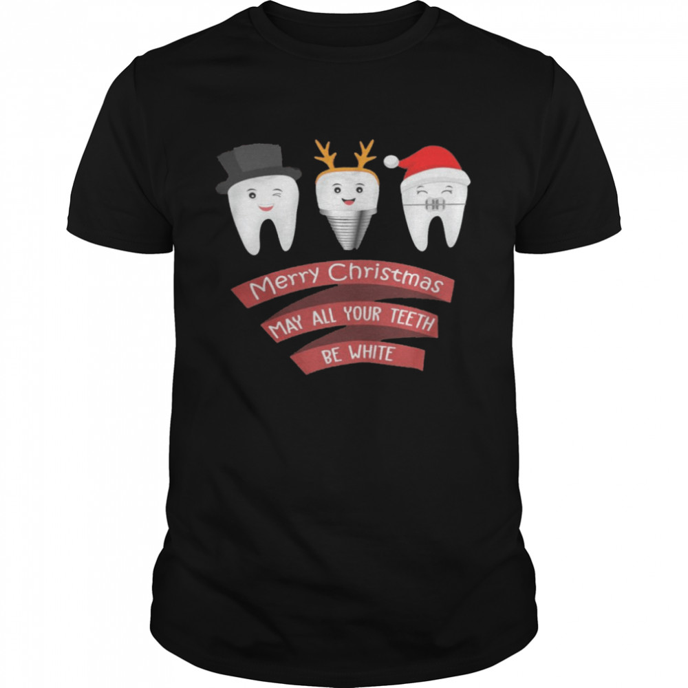 Merry christmas may all your teeth be white shirt